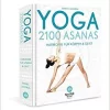 2,100 Asanas: The Complete Yoga Poses (Hardcover) By Daniel Lacerda