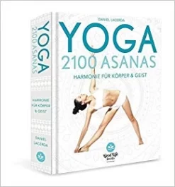 2,100 Asanas: The Complete Yoga Poses (Hardcover) By Daniel Lacerda