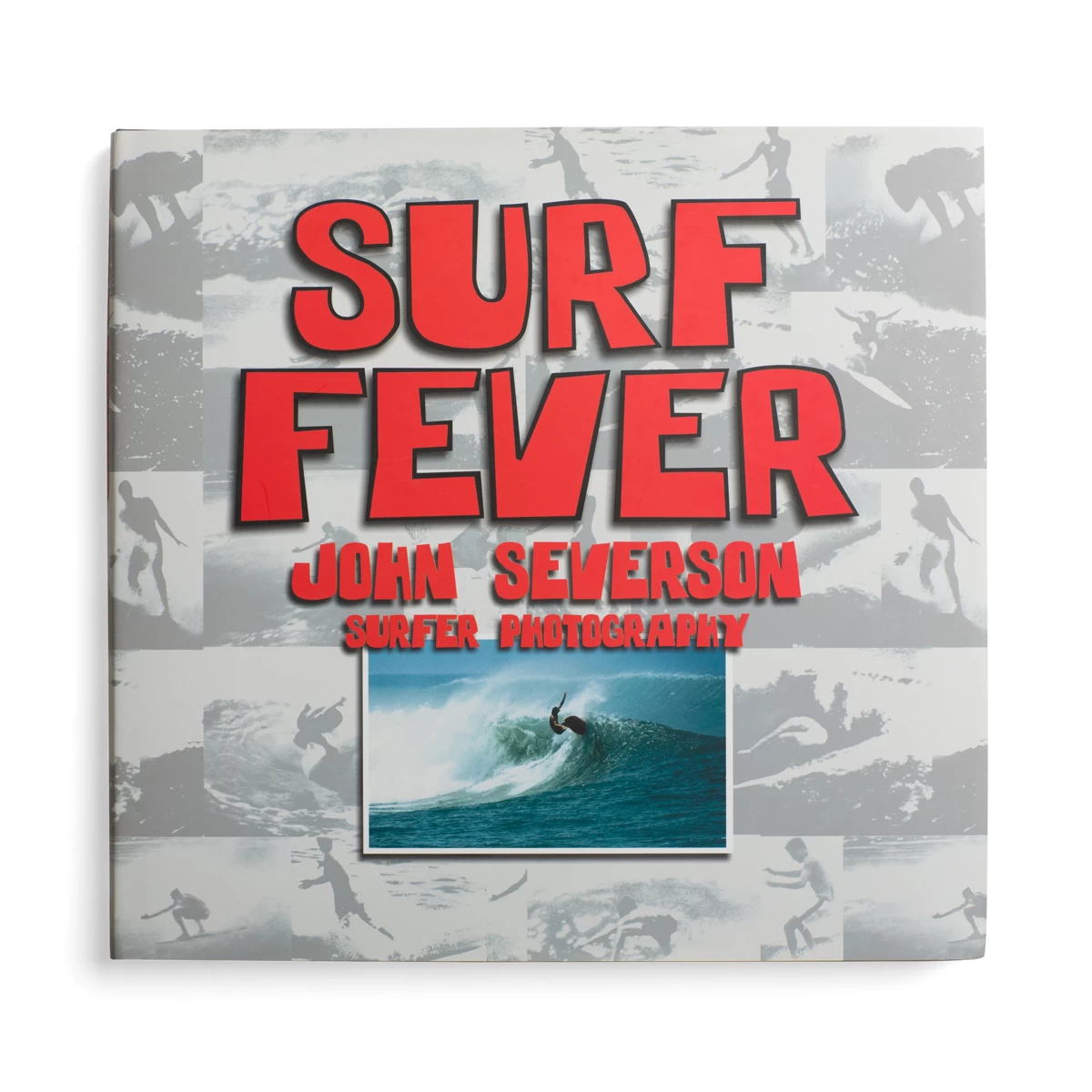 SURF FEVER- JOHN SEVERSON SURF PHOTOGRAPHY 1 SURF FEVER- JOHN SEVERSON SURF PHOTOGRAPHY