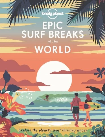 Epic Surf Breaks Of The World- Lonely Planet – Hard Cover 1 Epic Surf Breaks Of The World- Lonely Planet – Hard Cover