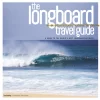 The Longboard Travel Guide – A Guide To The World’s 100 Best Longboarding Waves
